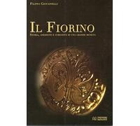 Il Fiorino. Storia, aneddoti e curiosità di una grande moneta