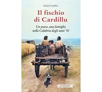 Il fischio di Cardillu. Un paese, una famiglia nella Calabria degli anni '...