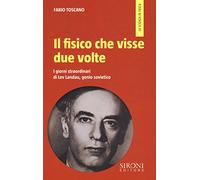 Il fisico che visse due volte. I giorni straordinari di Lev Landau, genio sovietico