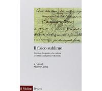 Il fisico sublime. Amedeo Avogadro e la cultura scientifica del primo Ottocento