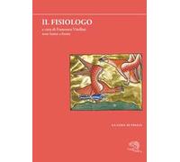 Il fisiologo. Testo latino a fronte