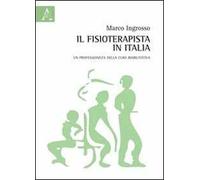 Il fisioterapista in Italia. Un professionista della cura riabilitativa