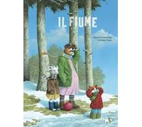 Il fiume. Albi illustrati. Ediz. a colori