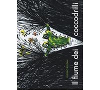 Il fiume dei coccodrilli. Ediz. a colori