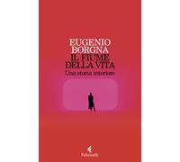 Il fiume della vita. Una storia interiore - Borgna Eugenio
