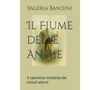 Il Fiume delle Anime: Il cammino invisibile dei vincoli eterni: 2