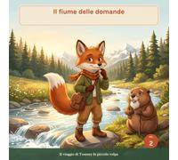 Il fiume delle domande: una fiaba illustrata su fare la domanda giusta, per bambini 3-7 anni