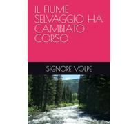 IL FIUME SELVAGGIO HA CAMBIATO CORSO
