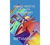 IL FIUTO DELL'ALBINO 2: METAMORPH