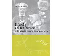 Il flagello del neoliberismo. Alla ricerca di una nuova socialità