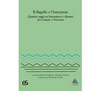 Il flagello e l'interprete. Quattro saggi su letteratura e disastri tra Cinquecento e Seicento