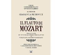 Il flauto di Mozart. Trattato su tutte le opere per flauto di Wolfgang Amadeus Mozart