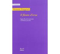 Il flauto d'orzo. Saggio sulla poesia pastorale e sull'ideale pastorale. Ediz. italiana e inglese