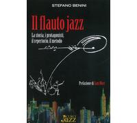 Il flauto jazz. La storia, i protagonisti, il repertorio, il metodo - Beni...