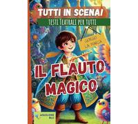 IL FLAUTO MAGICO: Copione teatrale