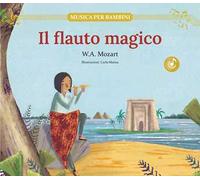 Il flauto magico. Ediz. illustrata