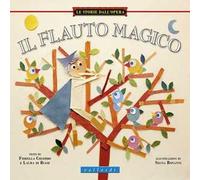 Il flauto magico. Ediz. illustrata