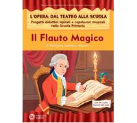 Il flauto magico. L'opera: dal teatro alla scuola. Progetti didattici ispi...