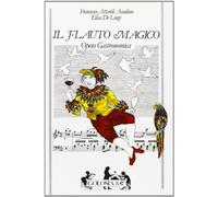 Il flauto magico. Opera gastronomica