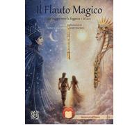 Il flauto magico. Un viaggio verso la saggezza e la luce. Con contenuti di...