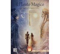 Il flauto magico. Un viaggio verso la saggezza e la luce. Con contenuti digitali per l'ascolto delle arie