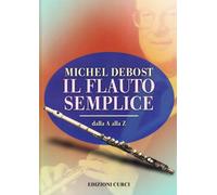 Libri Michel Debost - Il Flauto Semplice Dalla A Alla Z