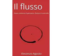 Il flusso. Dove comincia il pensiero, finisce il controllo