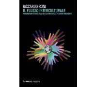 Il flusso interculturale. Pragmatismo etico e peso della storia nella filo...