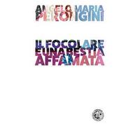 Il focolare è una bestia affamata