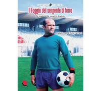 Il Foggia del sergente di ferro. La squadra che sognò lo Scudetto