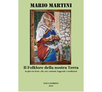 Il folklore della nostra terra di Mario Martini, 2021, Youcanprint