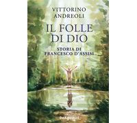 Il folle di Dio. Storia di Francesco d'Assisi - 2025 - De Agostin