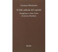 Il folle radicale del capitale. Panopticon e auto-icona di Jeremy Bentham
