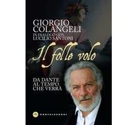 Il folle volo. Da Dante al tempo che verrà