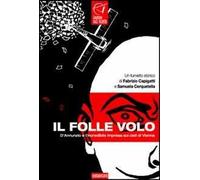 Il folle volo. D'annunzio e l'incredibile impresa sui cieli di Vienna