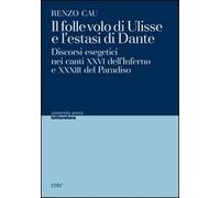 Il folle volo di Ulisse e l'estasi di Dante. Discorsi esegetici nei canti XXVI dell'Inferno e XXXIII del Paradiso
