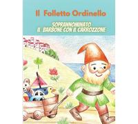 Il folletto Ordinello: Soprannominato il Barbone con il carrozzone.