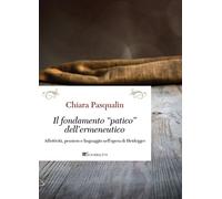 Il fondamento «patico» dell'ermeneutico. Affettività, pensiero e linguaggio nell'opera di Heidegger