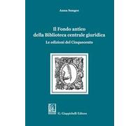 Il Fondo antico della Biblioteca centrale giuridica. Le edizioni del Cinquecento