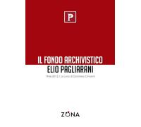 Il Fondo Archivistico Elio Pagliarani: 1946/2012