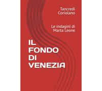 IL FONDO DI VENEZIA: Le indagini di Marta Leone
