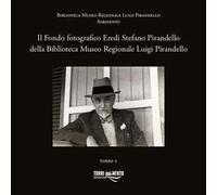 Il Fondo fotografico Eredi Stefano Pirandello della Biblioteca Museo Regionale Luigi Pirandello
