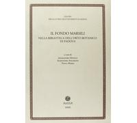 Il fondo Marsili. Nella biblioteca dell'orto botanico di Padova