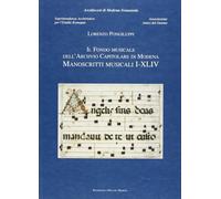 Il fondo musicale dell'Archivio capitolare di Modena. Manoscritti musicali. Vol.