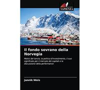 Il fondo sovrano della Norvegia: Motivi del lancio, la politica d'investimento, il suo significato per il mercato dei capitali e la discussione della performance
