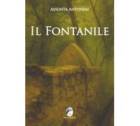 Il fontanile [Paperback] [Jun 10, 2025] Antonini, Assunta