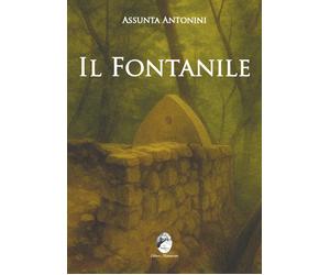 Il fontanile [Paperback] [Jun 10, 2025] Antonini, Assunta