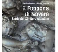 Il Foppone di Novara. Storia del cimitero cittadino. Ediz. a colori