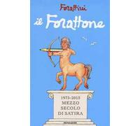 Il Forattone. (1973-2015) mezzo secolo di satira