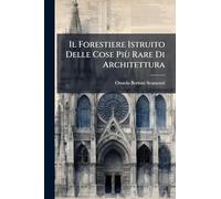 Il Forestiere Istruito Delle Cose Più Rare Di Architettura